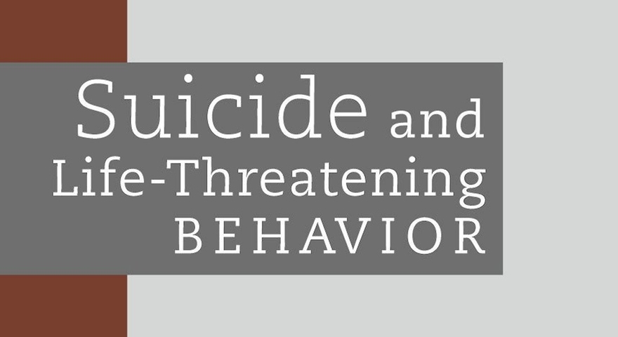 Suicide life threatening behavior